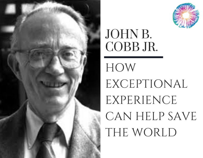 John B. Cobb Jr. - How Exceptional Experience Can Help Save The World ...