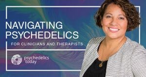 advertisement for psychedelics today course, Navigating Psychedelics for Clinicians and Therapists. On the right hand side there is a photo of a white woman with short brown hair smiling.