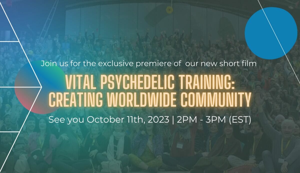 The Premiere of our New Short Film Vital Psychedelic Training: Creating Worldwide Community
