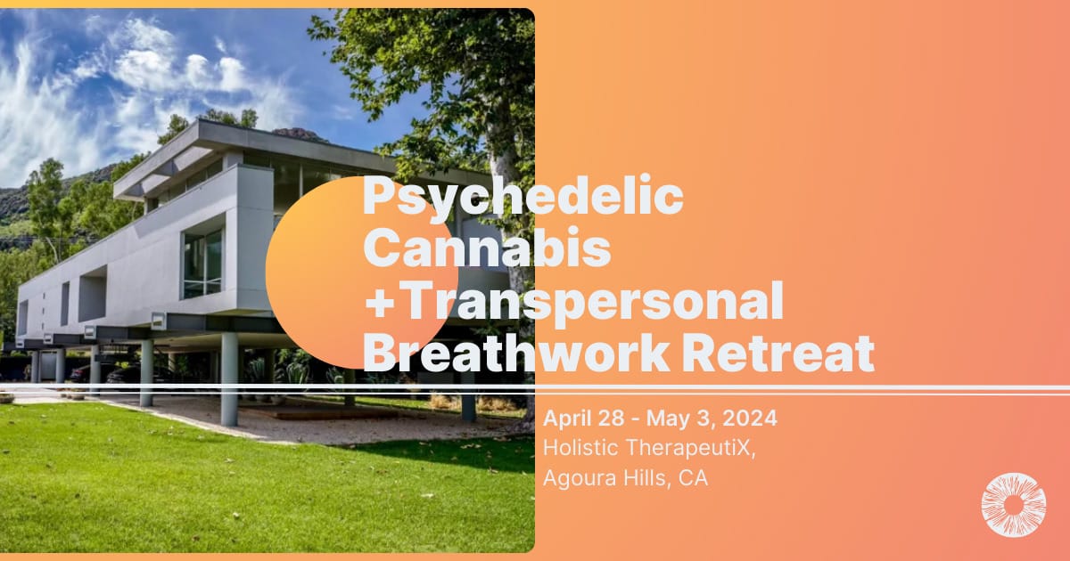 Psychedelic Cannabis + Transpersonal Breathwork Retreat at Holistic TherapeutiX Center, CA