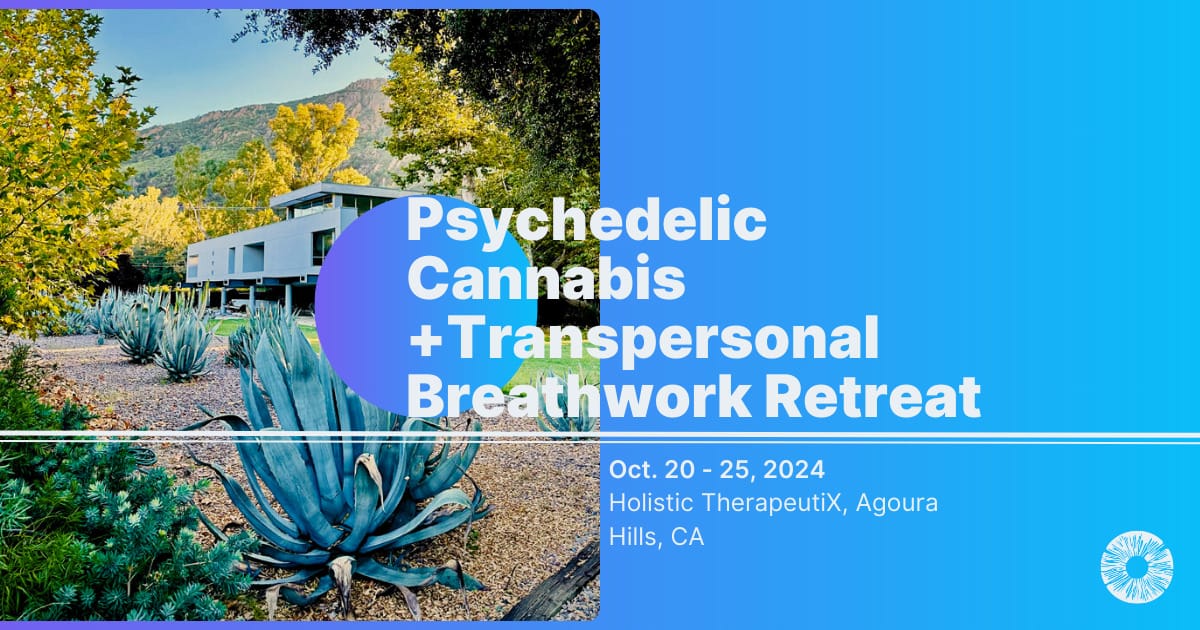 Psychedelic Cannabis + Transpersonal Breathwork Retreat at Holistic TherapeutiX Center, CA