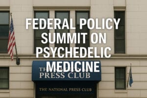 Federal Policy Summit on Psychedelic Medicine