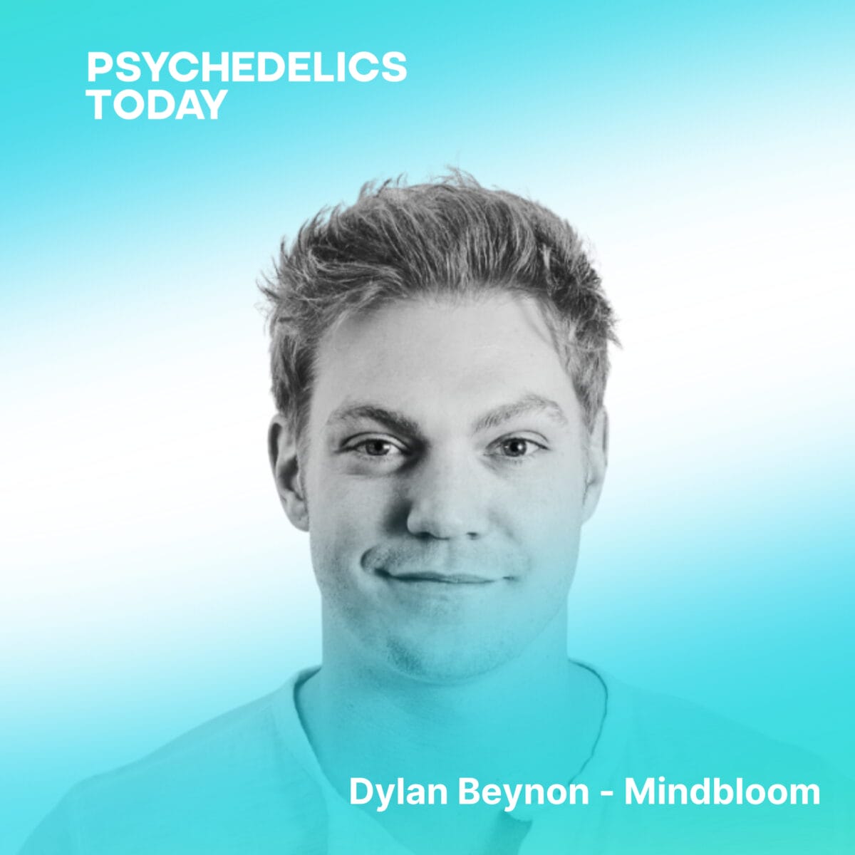 Headshot of Dylan Beynon - CEO of Mindbloom with Psychedelis Today podcast cover art.