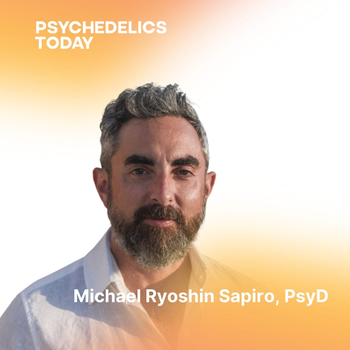 Michael Ryoshin Sapiro, PsyD – Truth Medicine, Psychedelics, and Living Your Truth