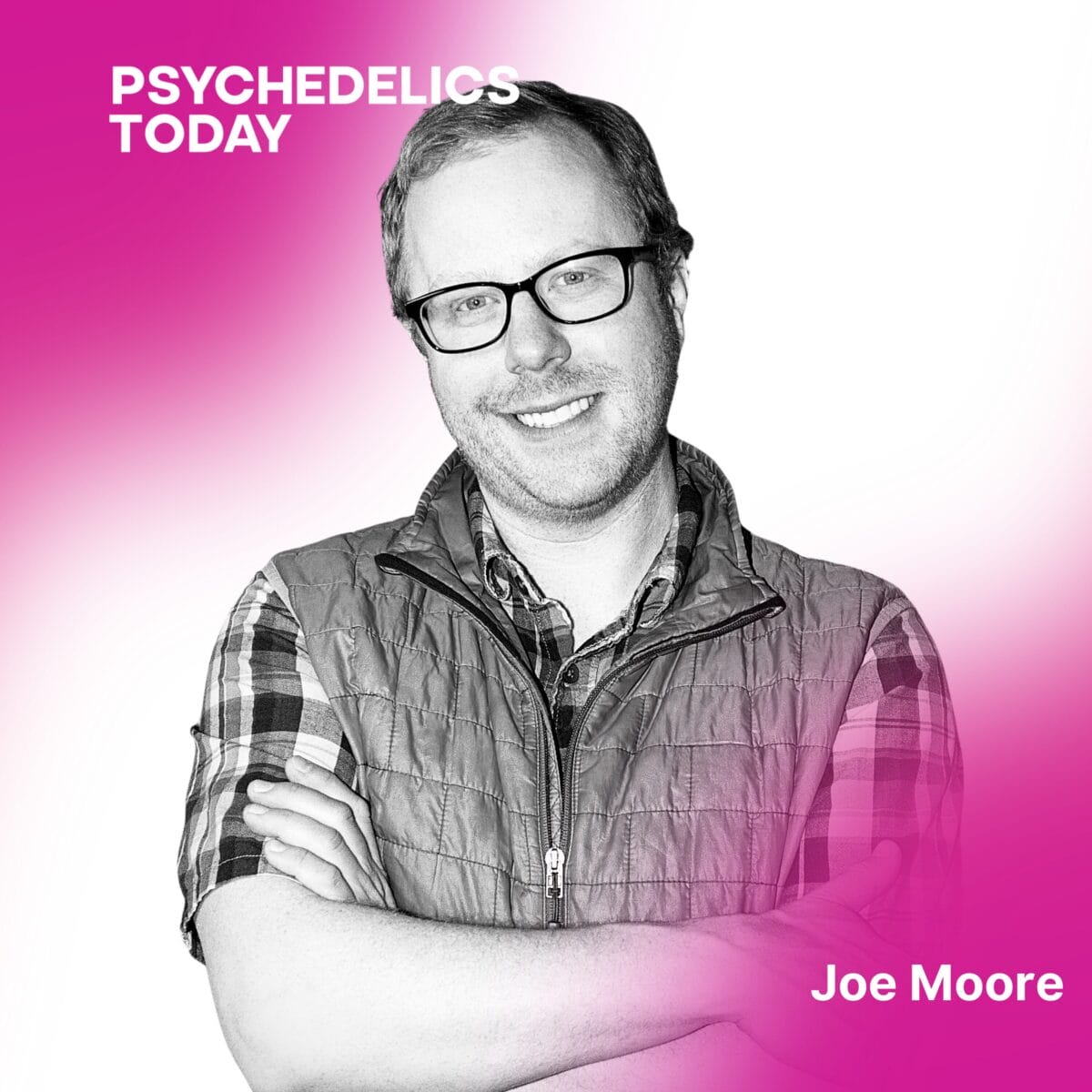 PT 650 - Joe Moore - CEO and Co-founder of Psychedelics Today